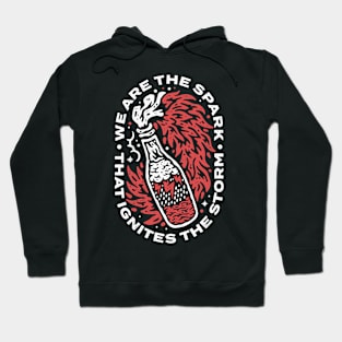 We are the sprak . that ignites the storm Hoodie